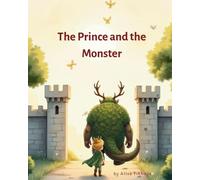The Prince and the Monster: A gentle story about courage, friendship, and choosing kindness