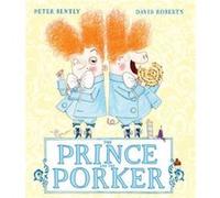 The Prince and the Porker by Peter Bently Inconnu (Auteur)