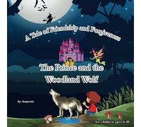 The Prince and the woodland wolf: A Tale of Friendship and Forgiveness