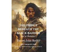 The Prince Beneath the Black Banner: Abd al-Rahman I