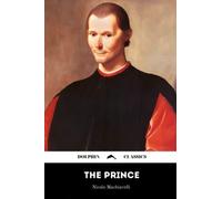 The Prince by Niccolo Machiavelli: Dolphin Classics - Illustrated Edition