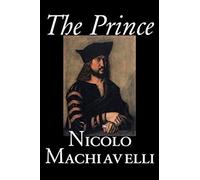 The Prince By Nicolo Machiavelli, Political Science, History & Theory, Literary Collections, Philosophy