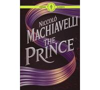 The Prince: Mastering Leadership and Political Strategy for Modern Success Classic Vintage Literature