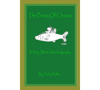 The Prince Of Chance: A Very Short Autobiography.