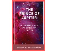 The Prince Of Jupiter: Leadership And Sacrifice On Jupiter