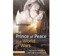 The Prince of Peace in a World of Wars by David Kerrigan Inconnu (Auteur)