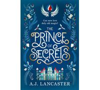 The Prince of Secrets A fae prince is hiding himself and his feelings on a magical estate with a grudge in this enchanting cozy fantasy. - AJ Lancaster - Tor - ebook (ePub) - Livre