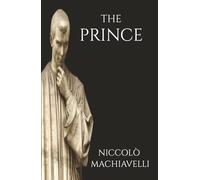The Prince: Political Philosophy on Strategy and Leadership