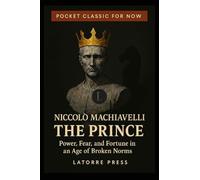 THE PRINCE: Power, Fear, and Fortune in an Age of Broken Norms