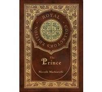 The Prince Royal Collectors Edition Annotated Case Laminate Hardcover with Jacket by Niccolo Machiavelli Niccolo Machiavelli (Auteur)