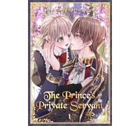 The Prince’s Private Servant: A Servant’s Devotion, A Prince’s Forbidden Love