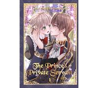 The Prince’s Private Servant Vol. 1: A Servant’s Devotion, A Prince’s Forbidden Love