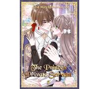 The Prince’s Private Servant Vol. 2: A Servant’s Devotion, A Prince’s Forbidden Love