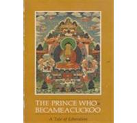 The prince who became a cuckoo: A tale of liberation (The Bhaisajaguru series)