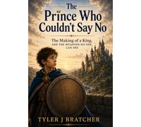 The Prince Who Couldn't Say No: The Making of a King and the Weapons No One Can See