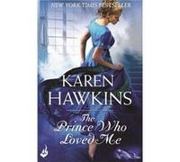 The Prince Who Loved Me: Princes Of Oxenburg 1 (Paperback) Karen Hawkins, (Auteur)