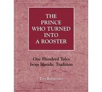 The Prince Who Turned into a Rooster by Tzvi Rabinowicz Tzvi Rabinowicz (Auteur)