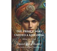 The Prince Who United a Kingdom: Akbar the Great