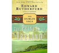 Edward Rutherfurd – The Princes of Ireland : The Dublin Saga