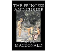The Princess And Curdie By George Macdonald, Classics, Action & Adventure