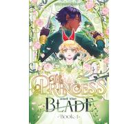 The Princess and the Blade, Book 1: A Slow-Burn YA Princess-and-Knight Illustrated Novel