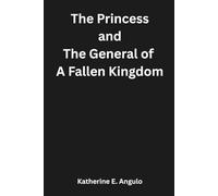 The princess and The General of A Fallen Kingdom