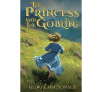 The Princess and the Goblin (Illustrated)