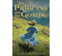 The Princess and the Goblin (Illustrated)