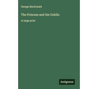 The Princess and the Goblin: in large print