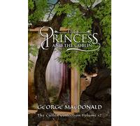 The Princess and the Goblin: The Cullen Collection Volume 12