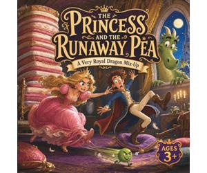 The Princess and the Runaway Pea: A Very Royal Dragon Mix-Up