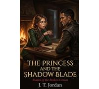 The Princess and the Shadow Blade: The Blades of the Broken Crown