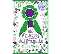 The Princess and the Suffragette - [Livre en VO] Holly Webb (Auteur)
