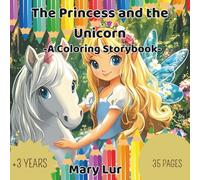 The Princess and the Unicorn: A Coloring Storybook