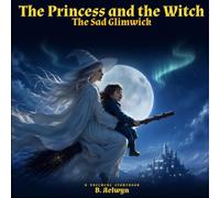 The Princess and the Witch: The Sad Glimwick