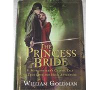 The Princess Bride: S. Morgenstern's Classic Tale of True Love and High Adventure