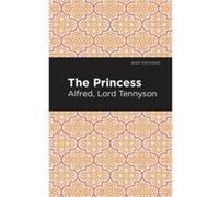 The Princess by Alfred Lord Tennyson Alfred Lord Tennyson , Contributions by Mint Editions (Auteur)