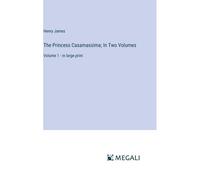 The Princess Casamassima; In Two Volumes