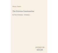 The Princess Casamassima: In Two Volumes - Volume 1