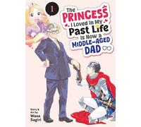 The Princess I Loved in My Past Life is Now a Middle-Aged Dad Vol. 1 - Wasa Sagiri - Seven Seas Entertainment - ebook (ePub illustré) - Livre