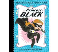 The Princess in Black by Shannon Hale & Dean Hale & Illustrated by LeUyen Pham Shannon Hale, Dean Hale, Leuyen Pham (Auteur)