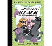 The Princess in Black and the Hungry Bunny Horde by Shannon Hale & Dean Hale & Illustrated by LeUyen Pham Shannon Hale Dean Hale Illustrated by LeUyen Pham (Auteur)