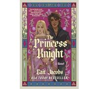 The Princess Knight: A Debut Romantasy of Love Triangles, Military Duels, and War