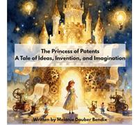 The Princess of Patents: A Tale of Ideas, Invention, and Imagination