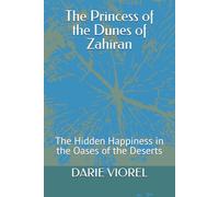 The Princess of the Dunes of Zahiran: The Hidden Happiness in the Oases of the Deserts