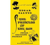 The Princess Of The Sun And Other Decadent Stories