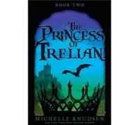 The Princess of Trelian by Michelle Knudsen Michelle Knudsen (Auteur)