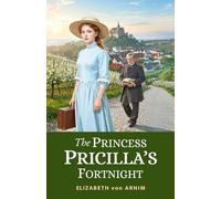The Princess Priscilla’s Fortnight: 1905 Lighthearted Victorian Classic of Royal Rebellion