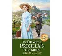 The Princess Priscilla’s Fortnight: 1905 Lighthearted Victorian Classic of Royal Rebellion (LARGE PRINT)