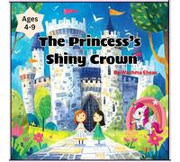 The Princess’ Shining Crown Kids Story: A Heartwarming Princess Adventure with Coloring Pages, Mazes, Hidden Objects & Fun Activities for Ages 4-9